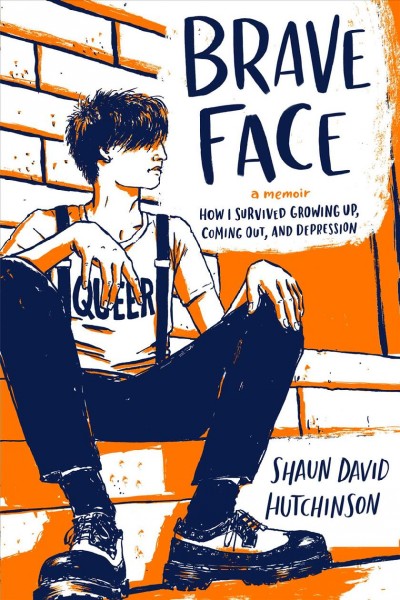 Brave face [electronic resource] : A memoir / Shaun David Hutchinson.