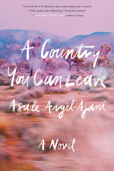 A country you can leave [electronic resource] : A novel / Asale Angel-Ajani.