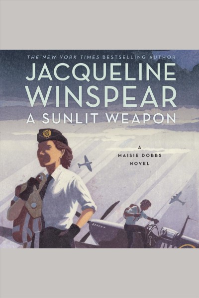 A sunlit weapon : a Maisie Dobbs novel [electronic resource] / Jacqueline Winspear.
