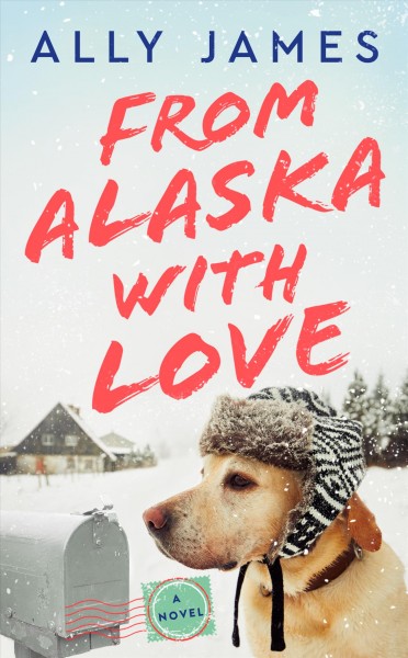 From Alaska with love / Ally James.