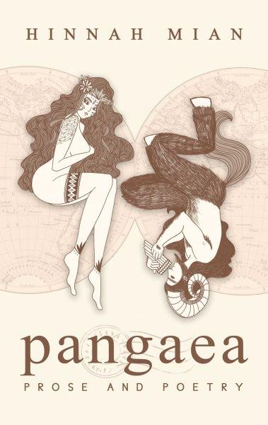 Pangaea : prose and poetry / Hinnah Mian.