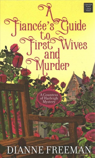 A fiancée's guide to first wives and murder / Dianne Freeman.