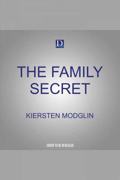 The family secret [electronic resource] / Kiersten Modglin.