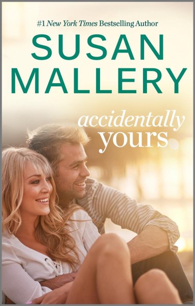 Accidentally yours [electronic resource] / Susan Mallery.