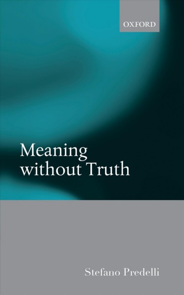 Meaning without truth / Stefano Predelli.