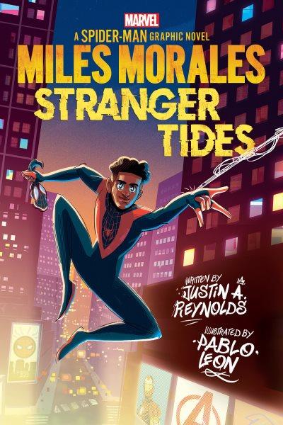 Miles Morales : stranger tides / written by Justin A. Reynolds ; illustrated by Pablo Leon with Bruno Oliveira and Arianna Florean ; colors by Pablo Leon, Ian Herring, Cris Peter, Lee Loughridge, and Dono Sanchez-Almara ; layouts by Geoffo and Matt Horak ; letters by VC's Ariana Maher.