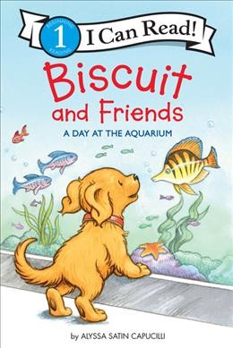 Biscuit and friends : a day at the aquarium / story by Alyssa Satin Capucilli ; pictures by Rose Mary Berlin in the style of Pat Schories.