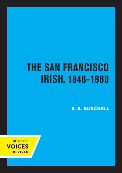 The San Francisco Irish, 1848-1880 [electronic resource].