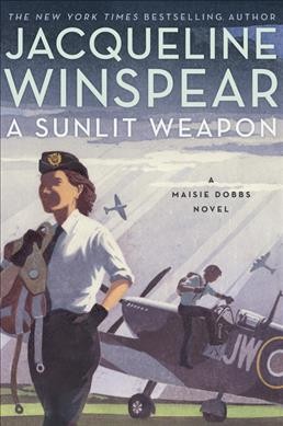 A sunlit weapon : a Maisie Dobbs novel / Jacqueline Winspear.