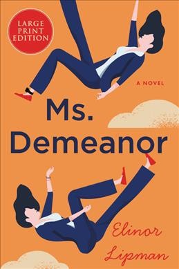 Ms. Demeanor :  novel / Elinor Lipman.