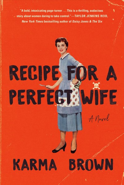 Recipe for a perfect wife : a novel / Karma Brown.