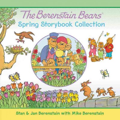 The Berenstain Bears spring storybook collection / by Stan & Jan Berenstain with Mike Berenstain.