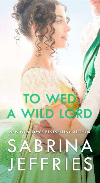 To wed a wild lord / Sabrina Jeffries.