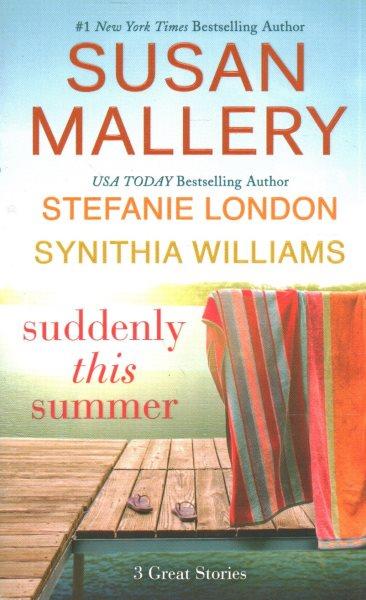 Suddenly this summer / Susan Mallery, Stefanie London, Synithia Williams.