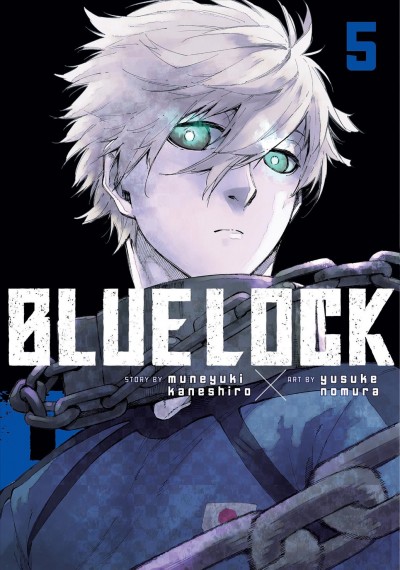 Blue lock. 5 / story by Muneyuki  Kaneshiro ; art by Yusuke Nomura ; translation, Nate Derr ; lettering, Chris Burgener ; additional lettering and layout, Scott O. Brown.