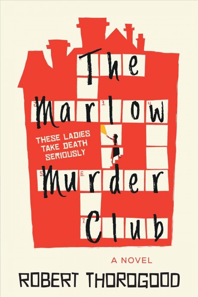 The Marlow Murder Club : a novel [electronic resource] / Robert Thorogood.