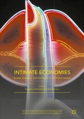 Intimate Economies : Bodies, Emotions, and Sexualities on the Global Market.