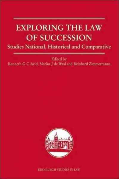 Exploring the law of succession : studies national, historical and comparative / edited by Kenneth G.C. Reid, Marius J. de Waal and Reinhard Zimmermann.