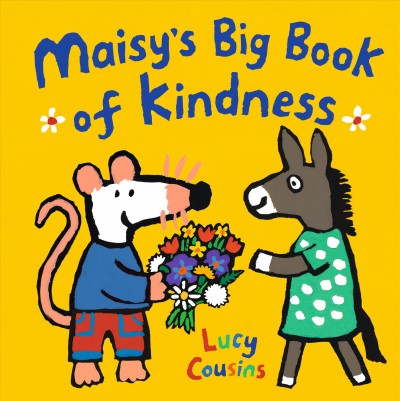Maisy's big book of kindness / Lucy Cousins.