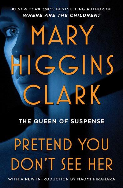 Pretend you don't see her / Mary Higgins Clark ; with a new introduction by Naomi Hirahara.