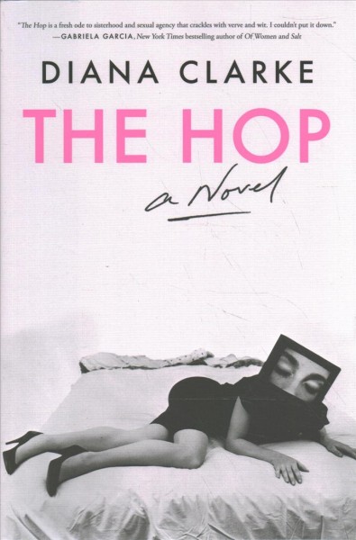 The Hop : a novel / Diana Clarke.