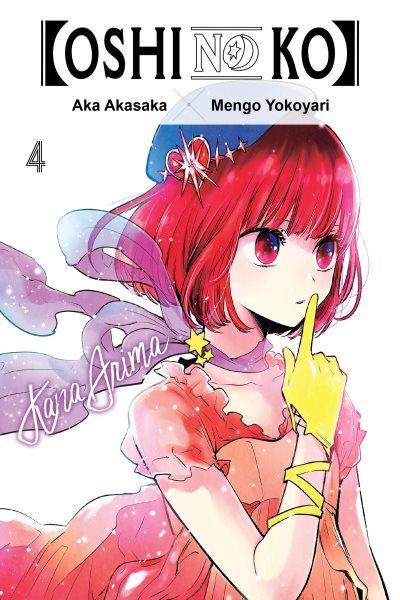 Oshi no ko. 4 / Aka Akasaka ; Mengo Yokoyari ; translation, Taylor Engel ; lettering, Abigail Blackman.