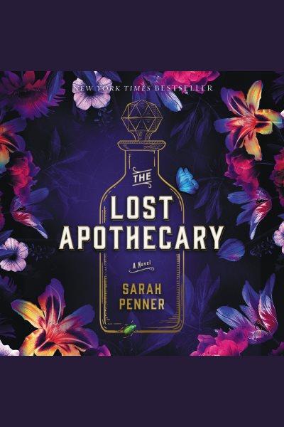The lost apothecary : a novel [electronic resource] / Sarah Penner.