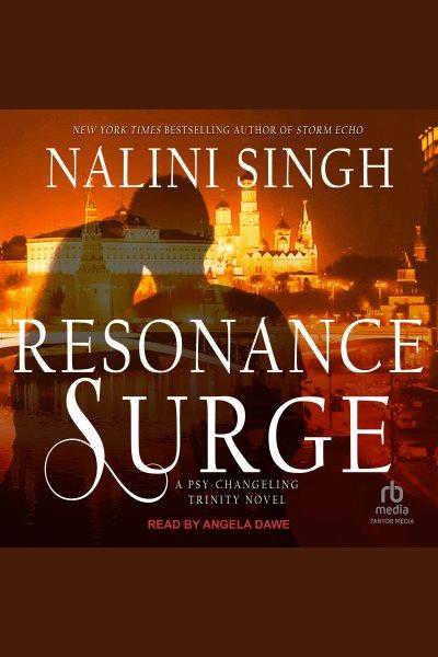 Resonance Surge : Psy-Changeling Trinity [electronic resource] / Nalini Singh.