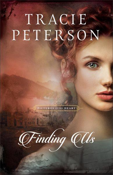 Finding Us [electronic resource] / Tracie Peterson.