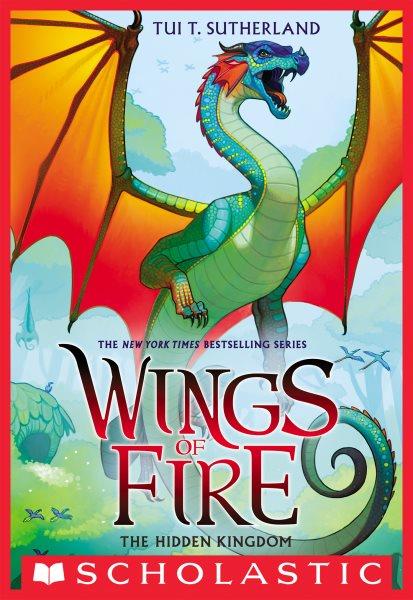 The Hidden Kingdom : Wings of Fire [electronic resource] / Tui T. Sutherland.