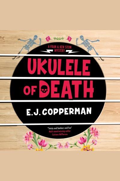 Ukulele of Death : Fran and Ken Stein Mystery [electronic resource] / E. J. Copperman.