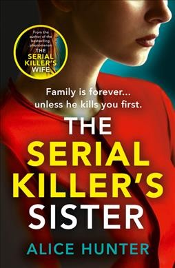 The serial killer's sister / Alice Hunter.