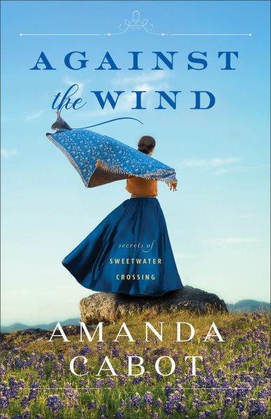 Against the wind / Amanda Cabot.