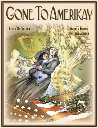 Gone to Amerikay / written by Derek McCulloch ; art by Colleen Doran ; colors by José Villarrubia ; letters by Jared K. Fletcher.