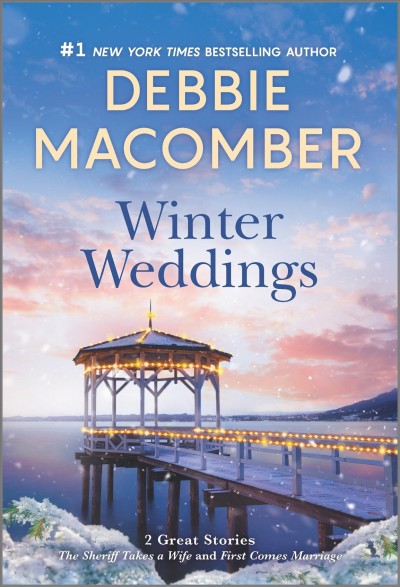 Winter weddings : The sheriff takes a wife and First comes marriage / Debbie Macomber.