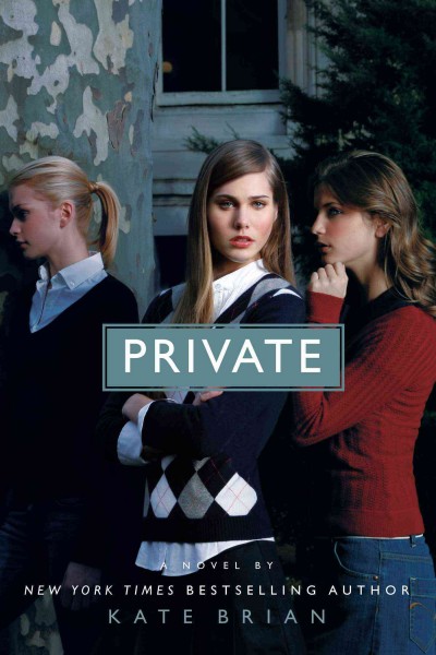 Private / a novel by Kate Brian. [jtf]