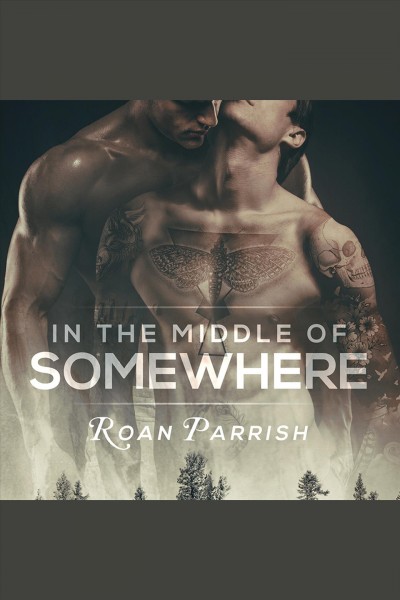 In the Middle of Somewhere [electronic resource] / Roan Parrish.