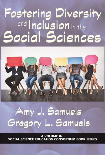 Fostering diversity and inclusion in the social sciences / Amy J. Samuels, Gregory L. Samuels.