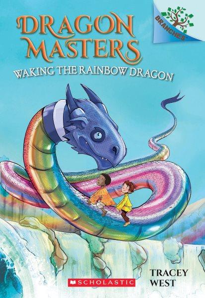 Waking the Rainbow Dragon: A Branches Book : A Branches Book [electronic resource] / Tracey West.