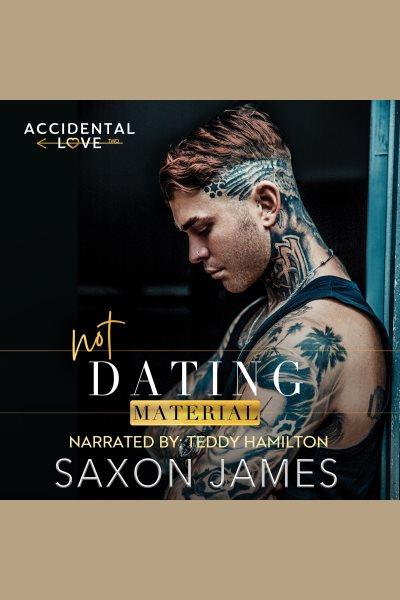 Not Dating Material [electronic resource] / Saxon James.