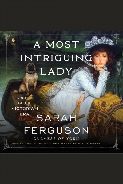 A Most Intriguing Lady : A Novel [electronic resource] / Sarah Ferguson.