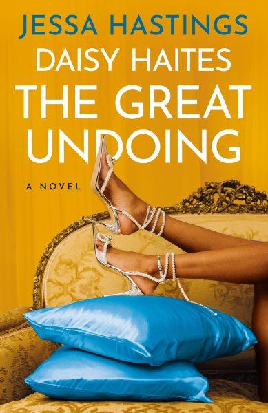 The great undoing : a novel / Jessa Hastings.