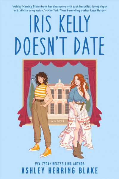 Iris Kelly doesn't date : a novel / Ashley Herring Blake.