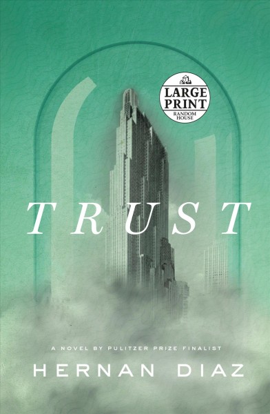 Trust [large print] / Hernan Diaz.
