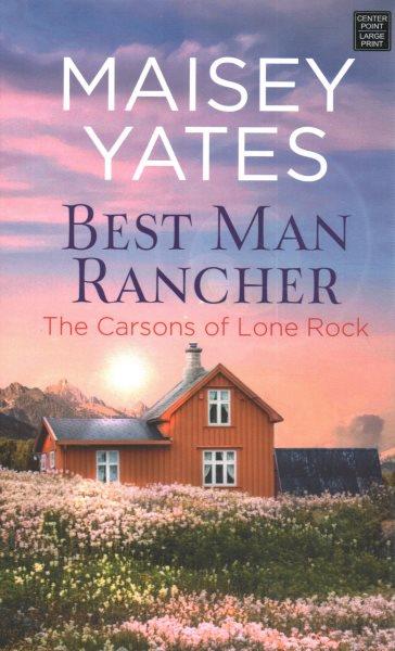 Best man rancher / Maisey Yates.