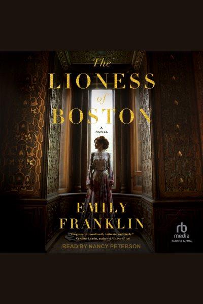 The Lioness of Boston : A Novel [electronic resource] / Emily Franklin.