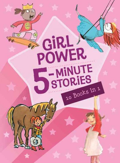 Girl power 5-minute stories : 10 books in 1.