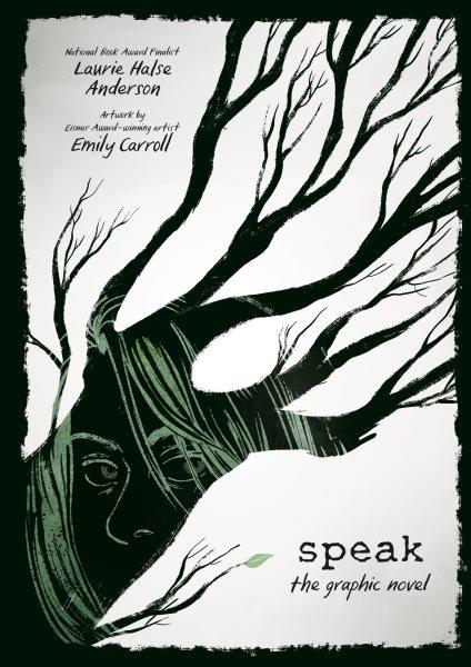 Speak : the graphic novel / Laurie Halse Anderson ; artwork by Emily Carroll.