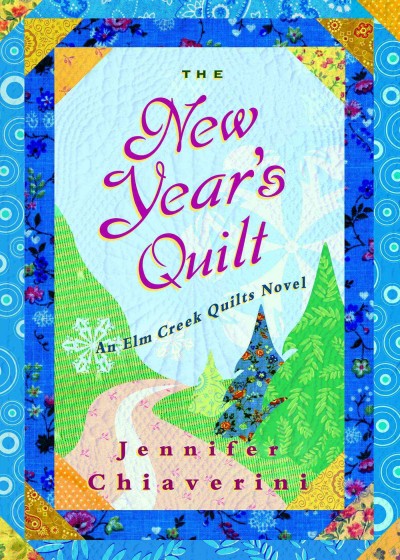 New Year's Quilt : An Elm Creek Quilts Novel.