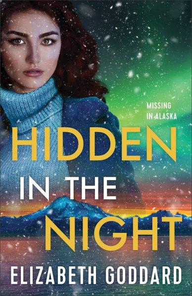Hidden in the night / Elizabeth Goddard.